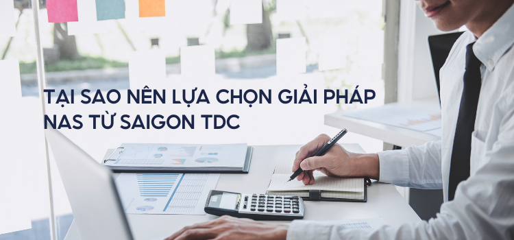 Tại Sao Nên Lựa Chọn Giải Pháp NAS Từ SaiGon TDC?