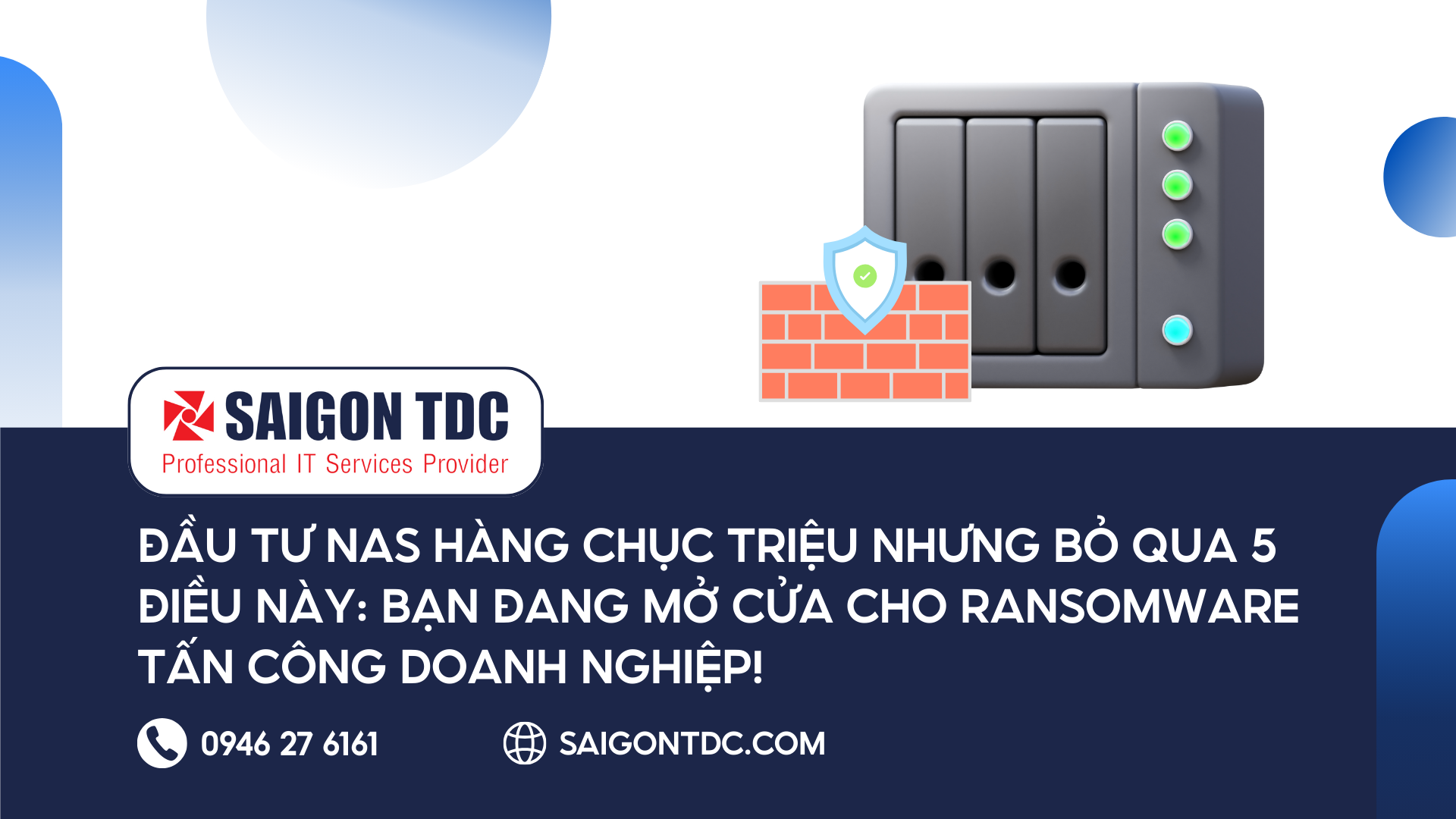 Đầu tư NAS hàng chục triệu nhưng bỏ qua 5 điều này: Bạn đang mở cửa cho Ransomware tấn công doanh nghiệp!