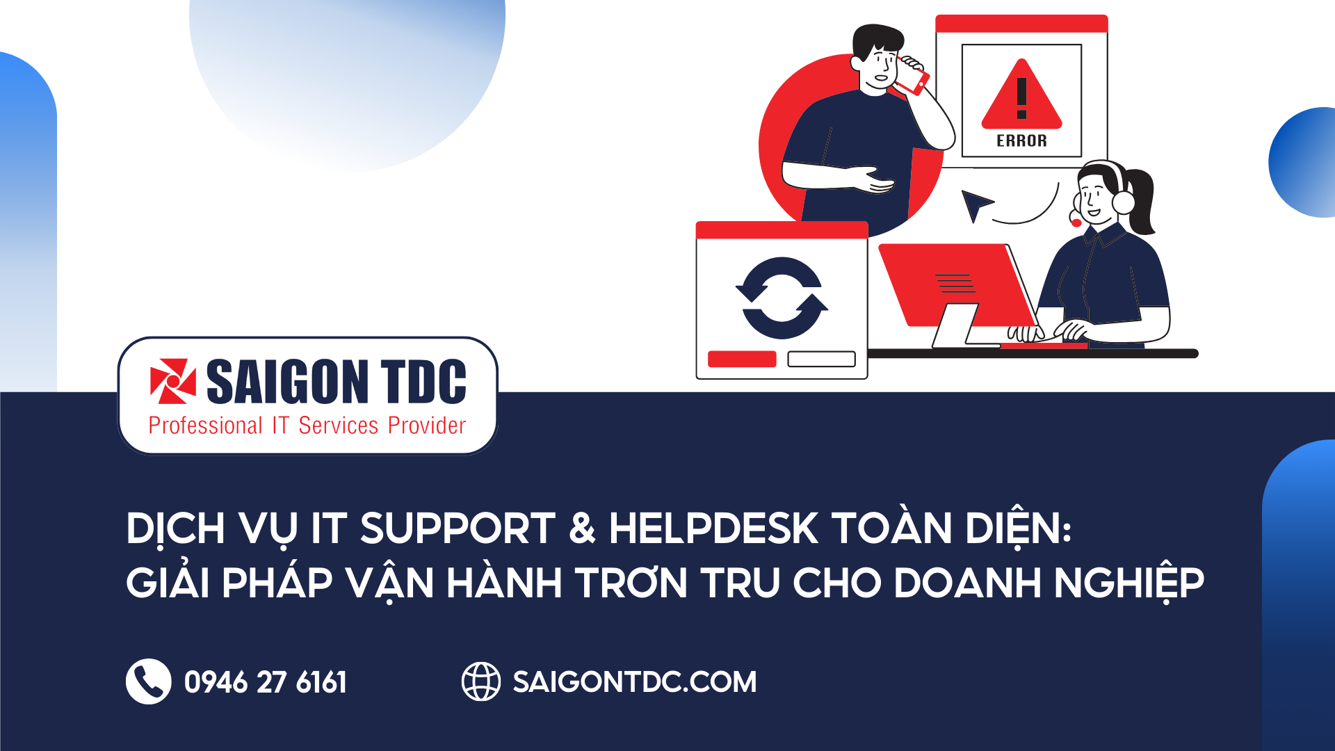 Dịch Vụ IT Support & Helpdesk Toàn Diện: Giải Pháp Vận Hành Trơn Tru Cho Doanh Nghiệp
