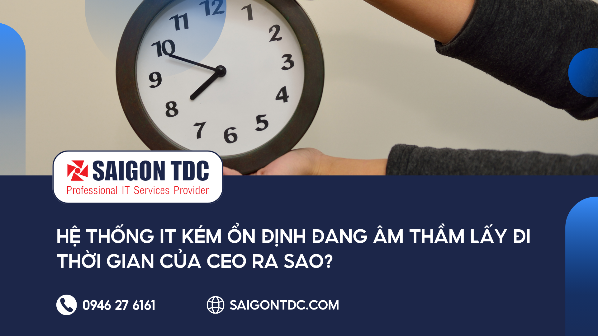 Hệ thống IT kém ổn định đang âm thầm lấy đi thời gian của CEO ra sao?