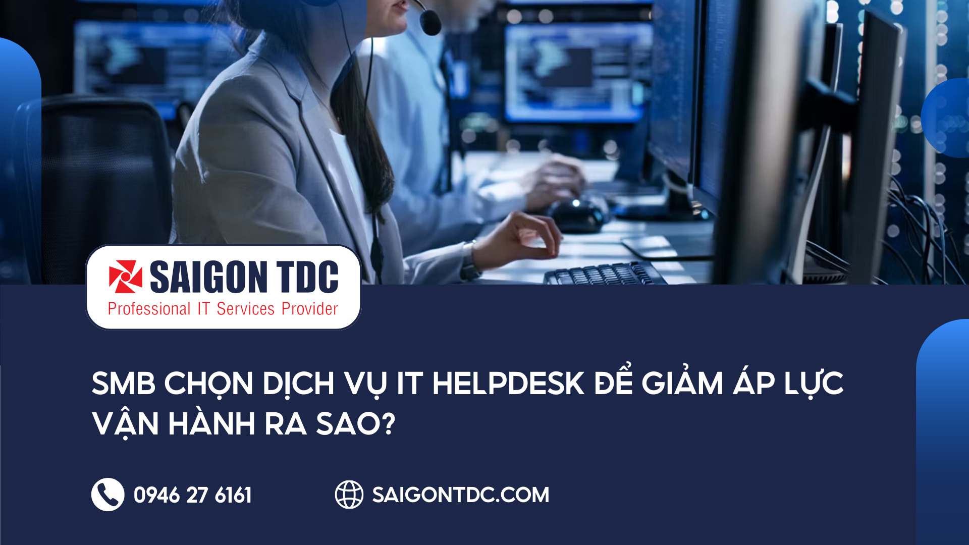 SMB chọn dịch vụ IT Helpdesk để giảm áp lực vận hành ra sao?