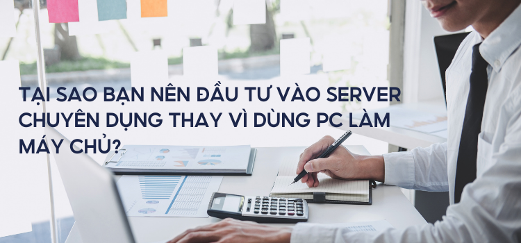 Khi nào doanh nghiệp bạn cần nâng cấp lên Máy chủ chuyên dụng?