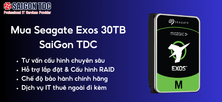 Mua Seagate Exos 30TB tại SaiGon TDC – Yên tâm về giải pháp